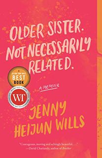 Read EPUB KINDLE PDF EBOOK Older Sister. Not Necessarily Related.: A Memoir by  Jenny Heijun Wills �