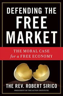 [Get] [PDF EBOOK EPUB KINDLE] Defending the Free Market: The Moral Case for a Free Economy by  Rober