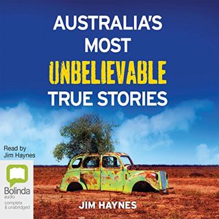 GET [EBOOK EPUB KINDLE PDF] Australia's Most Unbelievable True Stories by  Jim Haynes,Jim Haynes,Bol