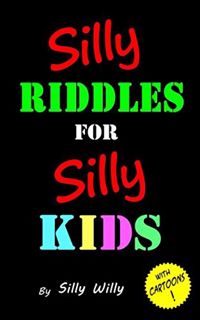 ACCESS PDF EBOOK EPUB KINDLE Silly Riddles for Silly Kids (Joke books for Silly Kids) by  Silly Will