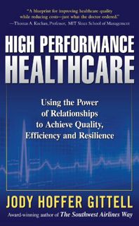 [Access] [EPUB KINDLE PDF EBOOK] High Performance Healthcare: Using the Power of Relationships to Ac