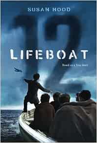 VIEW [KINDLE PDF EBOOK EPUB] Lifeboat 12 by Susan Hood 💝