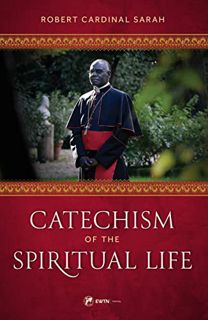 Get [KINDLE PDF EBOOK EPUB] Catechism of the Spiritual Life by  Cardinal Robert Sarah 📌