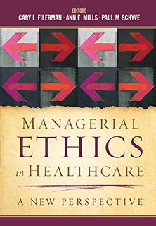 [ACCESS] EPUB KINDLE PDF EBOOK Managerial Ethics in Healthcare: A New Perspective (AUPHA/HAP Book) b