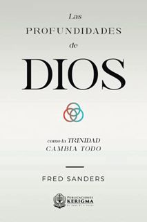 [READ] [EPUB KINDLE PDF EBOOK] Las Profundidades de Dios: Cómo la Trinidad cambia todo (Spanish Edit