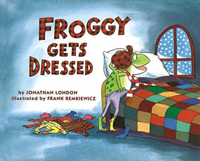 [Read] [EBOOK EPUB KINDLE PDF] Froggy Gets Dressed by  Jonathan London &  Frank Remkiewicz √