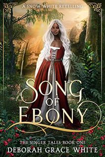 Get [EBOOK EPUB KINDLE PDF] Song of Ebony: A Snow White Retelling (The Singer Tales Book 1) by  Debo
