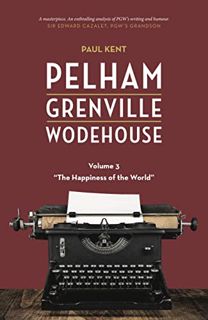 [GET] [EPUB KINDLE PDF EBOOK] Pelham Grenville Wodehouse - Volume 3: "The Happiness of the World" by