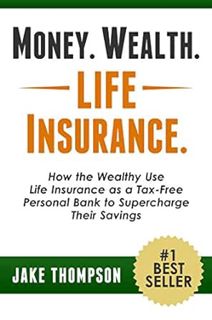 Get KINDLE PDF EBOOK EPUB Money. Wealth. Life Insurance.: How the Wealthy Use Life Insurance as a Ta