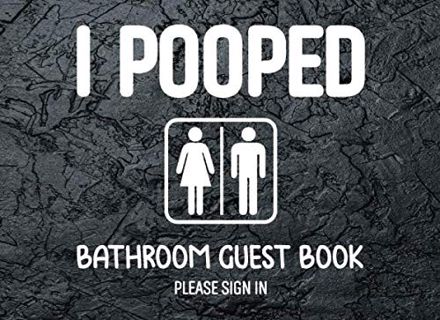 Access [EPUB KINDLE PDF EBOOK] I Pooped Bathroom Guest Book: Funny Adult Humor - White Elephant Gift