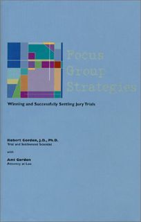 Access [KINDLE PDF EBOOK EPUB] Focus Group Strategies: Winning and Successfully Settling Jury Trials