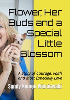VIEW [EPUB KINDLE PDF EBOOK] Flower, Her Buds and a Special Little Blossom: A Story of Courage, Fait