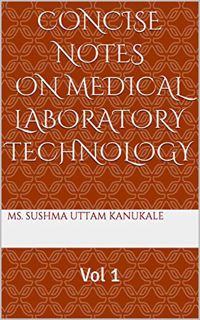 [Get] KINDLE PDF EBOOK EPUB Concise notes on Medical Laboratory Technology: Vol 1 by  Ms. SUSHMA UTT