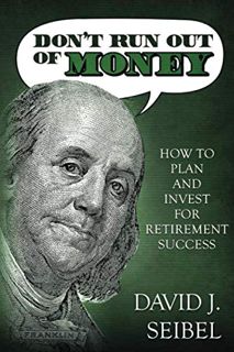 [Get] EBOOK EPUB KINDLE PDF Don't Run Out of Money: How to Plan and Invest for Retirement Success by
