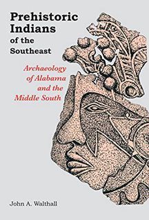 ACCESS [EBOOK EPUB KINDLE PDF] Prehistoric Indians of the Southeast: Archaeology of Alabama and the