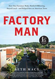 [VIEW] EBOOK EPUB KINDLE PDF Factory Man: How One Furniture Maker Battled Offshoring, Stayed Local -