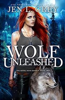 Get EBOOK EPUB KINDLE PDF Wolf Unleashed (The Royal Heir Book 2) by Jen L. Grey 📧