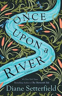 Read EBOOK EPUB KINDLE PDF Once Upon a River: A Novel by  Diane Setterfield 🎯