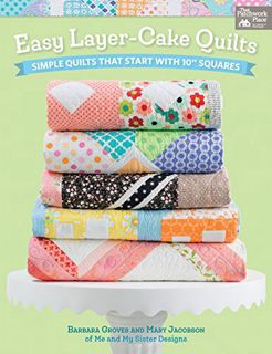 [GET] EPUB KINDLE PDF EBOOK Easy Layer-Cake Quilts: Simple Quilts That Start with 10" Squares by  Ba