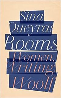 [Access] EBOOK EPUB KINDLE PDF Rooms: Women, Writing, Woolf by Sina Queyras ✏️