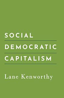 Access KINDLE PDF EBOOK EPUB Social Democratic Capitalism by  Lane Kenworthy 🎯