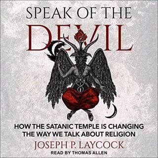 [Access] EPUB KINDLE PDF EBOOK Speak of the Devil: How the Satanic Temple Is Changing the Way We Tal
