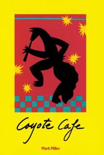 [View] [PDF EBOOK EPUB KINDLE] Coyote Cafe by  Mark Miller ☑️