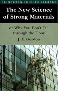 Get [EBOOK EPUB KINDLE PDF] The New Science of Strong Materials or Why You Don't Fall Through the Fl