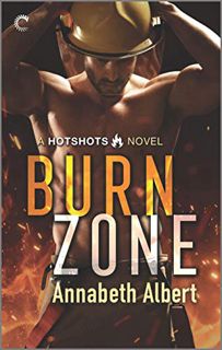 View EPUB KINDLE PDF EBOOK Burn Zone: A Gay Firefighter Romance (Hotshots Book 1) by Annabeth Albert