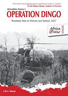 ACCESS [EBOOK EPUB KINDLE PDF] Operation Dingo: The Rhodesian Raid on Chimoio and Tembué 1977 (Afric