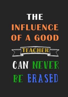 [GET] [EBOOK EPUB KINDLE PDF] The Influence of a good Teacher can never be Erased: A Journal contain