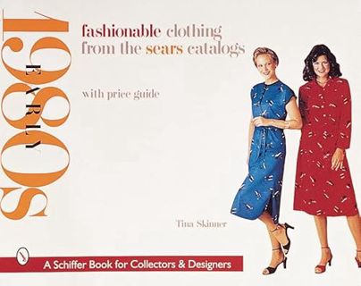 View [EPUB KINDLE PDF EBOOK] Fashionable Clothing from the Sears Catalogs: Early 1980s (A Schiffer B