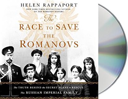 [ACCESS] [PDF EBOOK EPUB KINDLE] The Race to Save the Romanovs: The Truth Behind the Secret Plans to