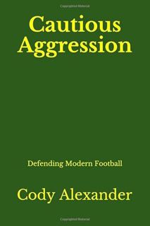 READ [KINDLE PDF EBOOK EPUB] Cautious Aggression: Defending Modern Football by  Cody Alexander 📰