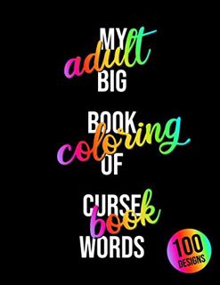 [Access] KINDLE PDF EBOOK EPUB My Big Book of Curse Words: Swear Word Adult Coloring Book | 100 Desi
