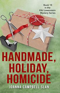 Get EBOOK EPUB KINDLE PDF Handmade, Holiday, Homicide: Book #10 in the Kiki Lowenstein Mystery Serie