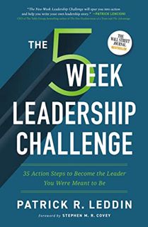 [VIEW] [EPUB KINDLE PDF EBOOK] The Five-Week Leadership Challenge: 35 Action Steps to Become the Lea