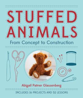 [Get] EPUB KINDLE PDF EBOOK Stuffed Animals: From Concept to Construction by  Abigail Patner Glassen