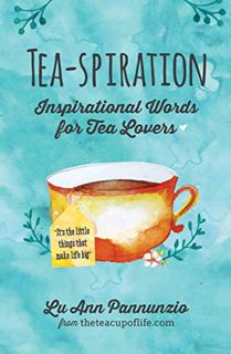 [READ] EBOOK EPUB KINDLE PDF Tea-spiration: Inspirational Words for Tea Lovers by  Lu Ann Pannunzio