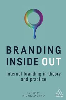 [GET] [KINDLE PDF EBOOK EPUB] Branding Inside Out: Internal Branding in Theory and Practice by  Nich