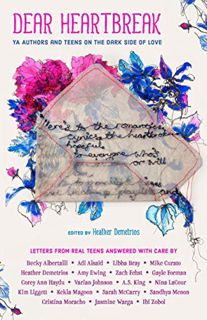 Get [PDF EBOOK EPUB KINDLE] Dear Heartbreak: YA Authors and Teens on the Dark Side of Love by  Heath
