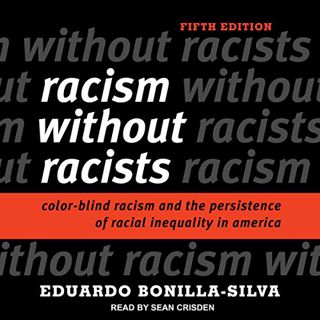 Access [EBOOK EPUB KINDLE PDF] Racism Without Racists: Color-Blind Racism and the Persistence of Rac