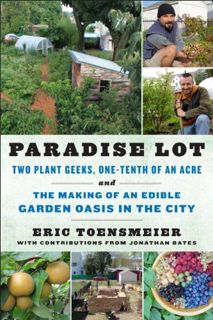 [View] KINDLE PDF EBOOK EPUB Paradise Lot: Two Plant Geeks, One-Tenth of an Acre, and the Making of