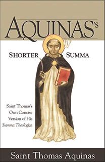 Get [EBOOK EPUB KINDLE PDF] Aquinas's Shorter Summa: Saint Thomas's Own Concise Version of His Summa