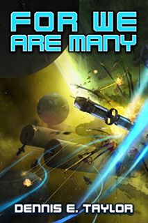 GET EBOOK EPUB KINDLE PDF For We Are Many (Bobiverse Book 2) by  Dennis Taylor 📄