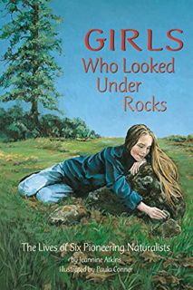 GET [PDF EBOOK EPUB KINDLE] Girls Who Looked Under Rocks: An Inspiring Chapter Book for Young Girls