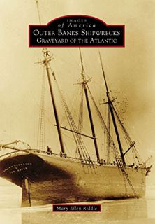 Access KINDLE PDF EBOOK EPUB Outer Banks Shipwrecks: Graveyard of the Atlantic (Images of America) b