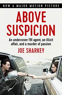 View KINDLE PDF EBOOK EPUB Above Suspicion: An Undercover FBI Agent, an Illicit Affair, and a Murder