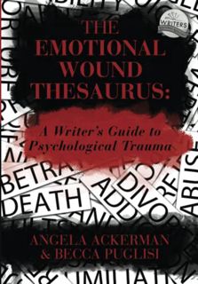 Read [EBOOK EPUB KINDLE PDF] The Emotional Wound Thesaurus: A Writer's Guide to Psychological Trauma