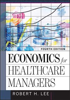 [READ] EPUB KINDLE PDF EBOOK Economics for Healthcare Managers (Aupha/Hap Book) by  Robert Lee 📒